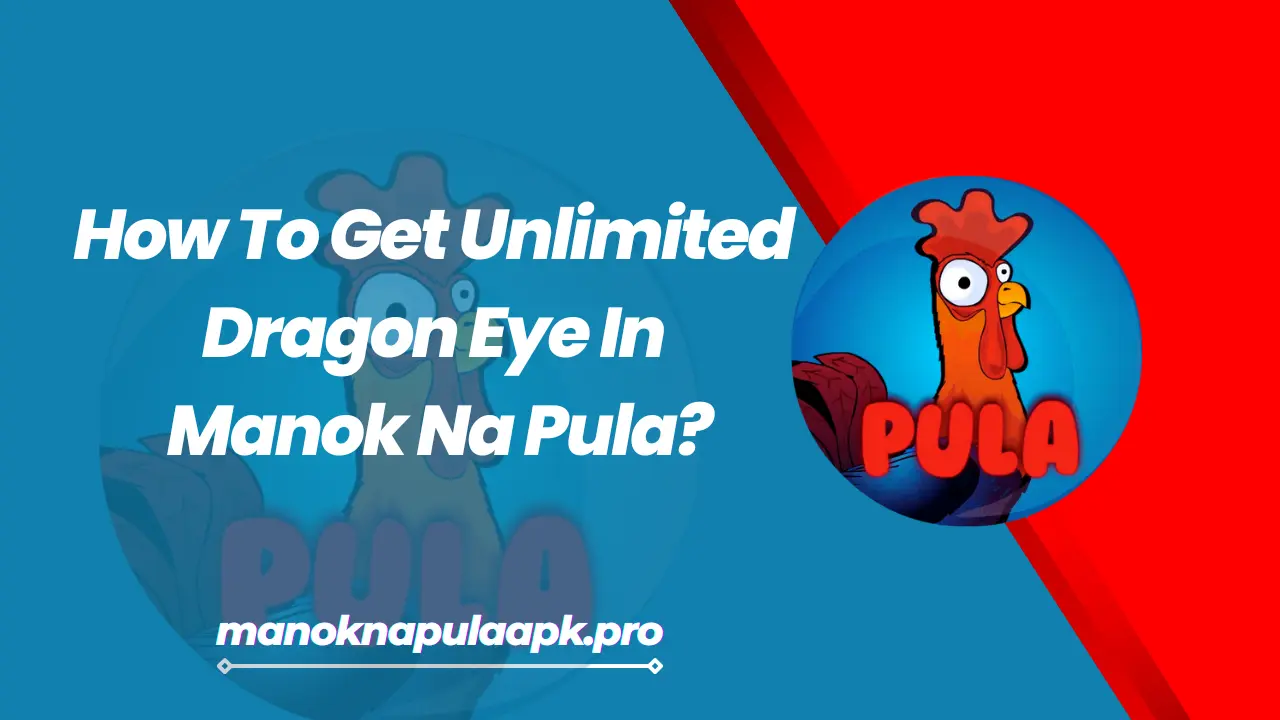 How To Get Unlimited Dragon Eye In Manok Na Pula? 1 How To Get Unlimited Dragon Eye In Manok Na Pula